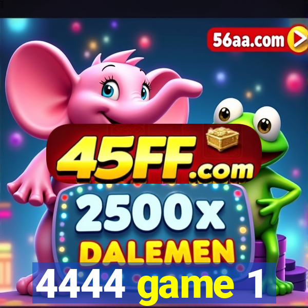 4444 game 1